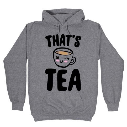 That's Tea  Hooded Sweatshirt