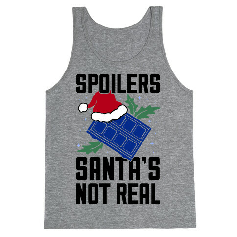 Spoilers Santa's Not Real Tank Top