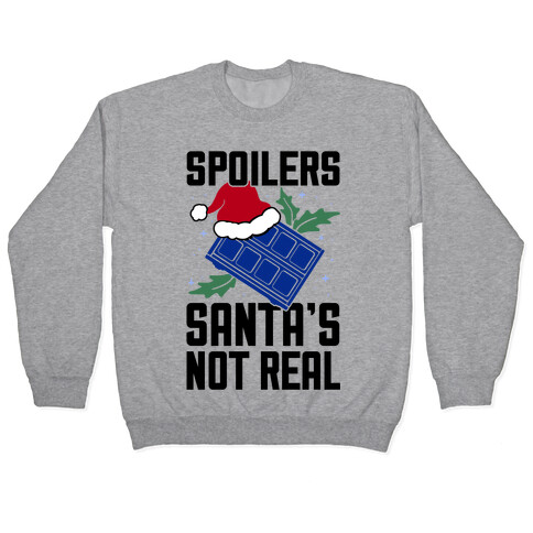 Spoilers Santa's Not Real Pullover