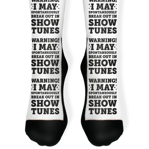 Warning! I May Spontaneously Break Out In Show Tunes Sock