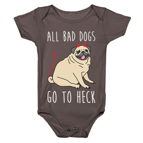 All Bad Dogs Go To Heck Pug Baby One-Piece