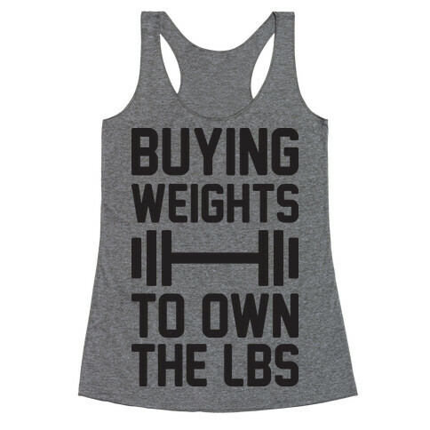 Buying Weights To Own The lbs Racerback Tank Top