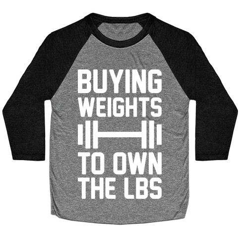 Buying Weights To Own The lbs Baseball Tee