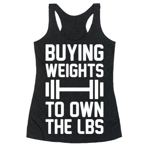 Buying Weights To Own The lbs Racerback Tank Top