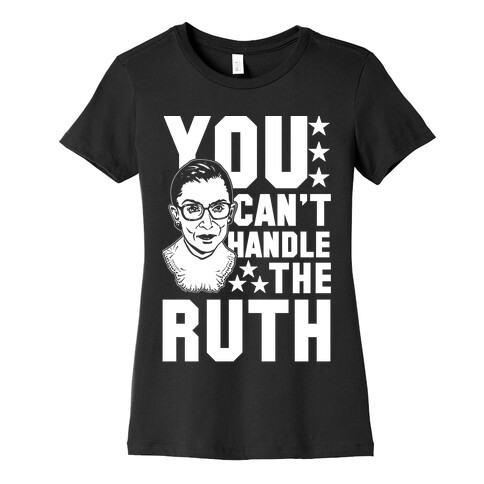 You Can't Handle the Ruth Womens T-Shirt