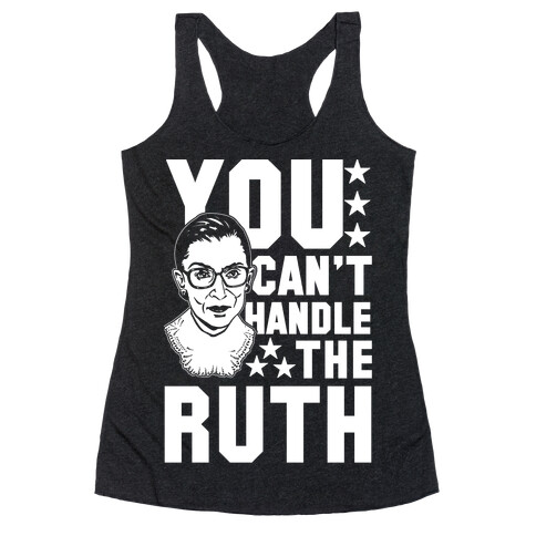 You Can't Handle the Ruth Racerback Tank Top