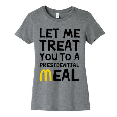 Let Me Treat You to a Presidential Meal Womens T-Shirt