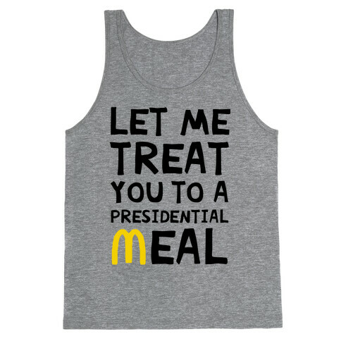 Let Me Treat You to a Presidential Meal Tank Top