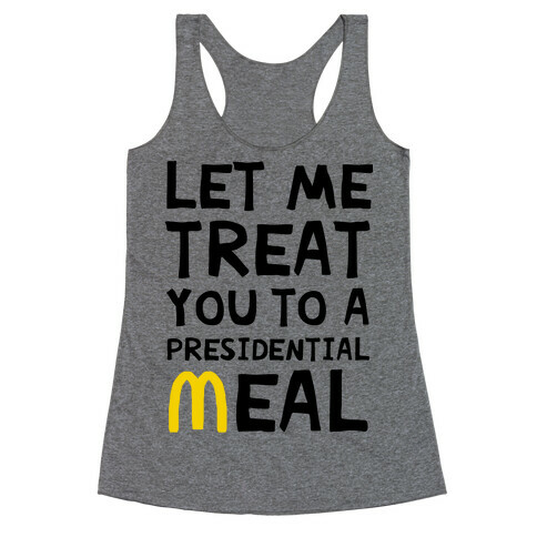 Let Me Treat You to a Presidential Meal Racerback Tank Top