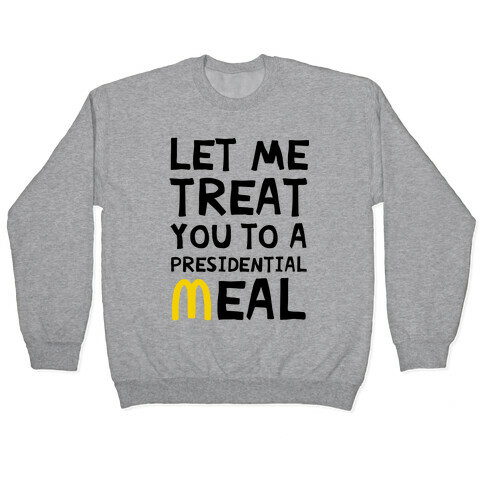 Let Me Treat You to a Presidential Meal Pullover