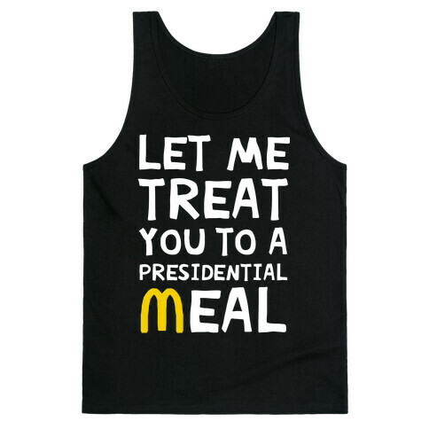 Let Me Treat You to a Presidential Meal Tank Top