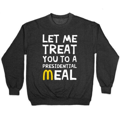 Let Me Treat You to a Presidential Meal Pullover