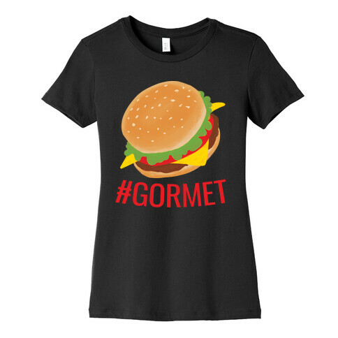 #Gormet  Womens T-Shirt