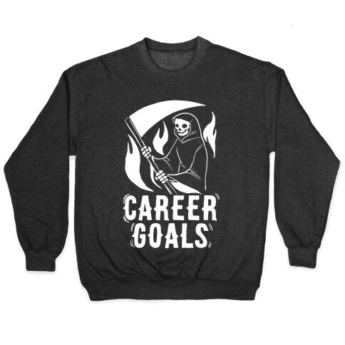 Career Goals - Grim Reaper Pullover