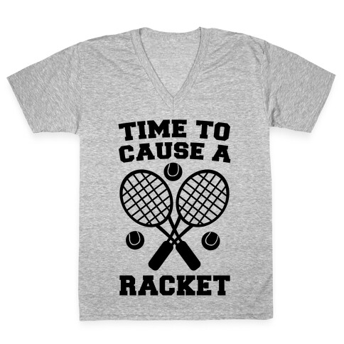 Time to Cause a Racket V-Neck Tee Shirt