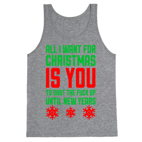 All I Want For Christmas Is You (To Shut The F*** Up Until New Years) Tank Top