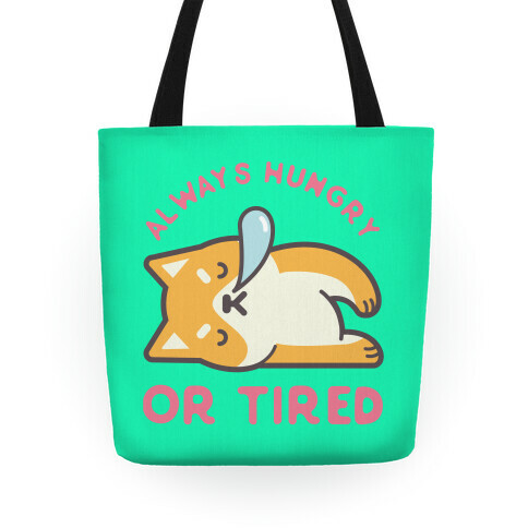 Always Hungry Or Tired Tote
