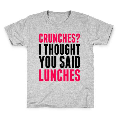 Crunches? I Thought You Said Lunches Kids T-Shirt