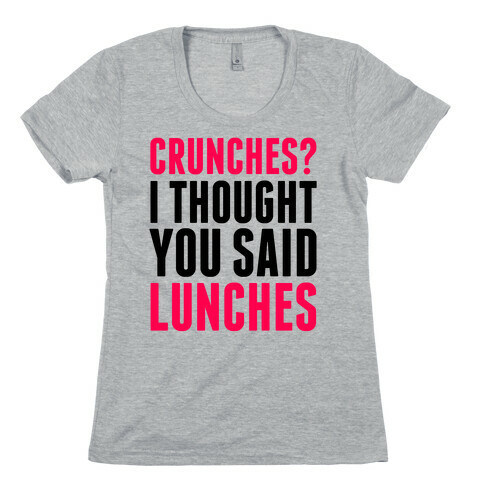 Crunches? I Thought You Said Lunches Womens T-Shirt