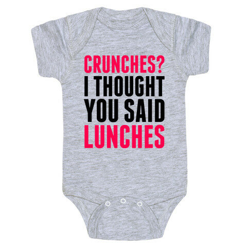 Crunches? I Thought You Said Lunches Baby One-Piece