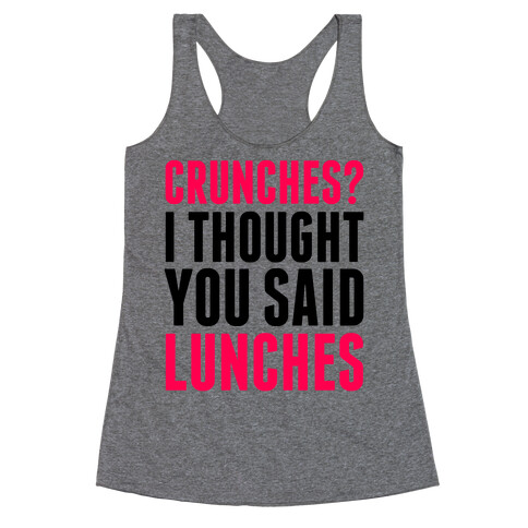 Crunches? I Thought You Said Lunches Racerback Tank Top