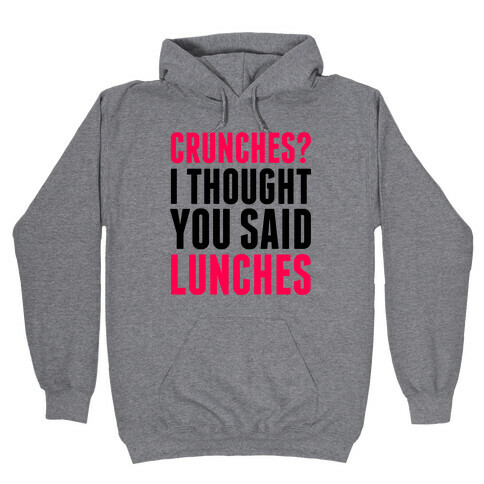 Crunches? I Thought You Said Lunches Hooded Sweatshirt