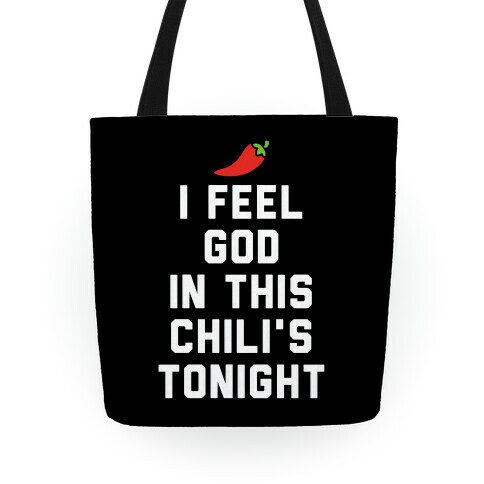 I Feel God In This Chili's Tonight Tote