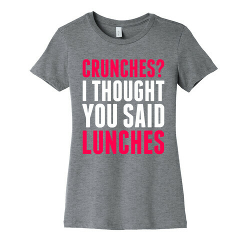 Crunches? I Thought You Said Lunches Womens T-Shirt