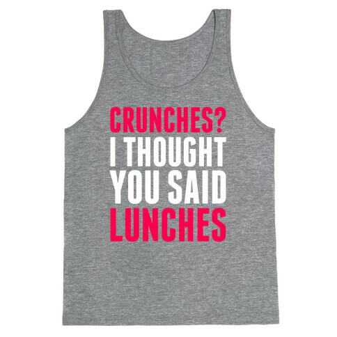 Crunches? I Thought You Said Lunches Tank Top