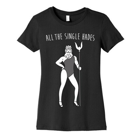 All The Single Hades Parody Womens T-Shirt