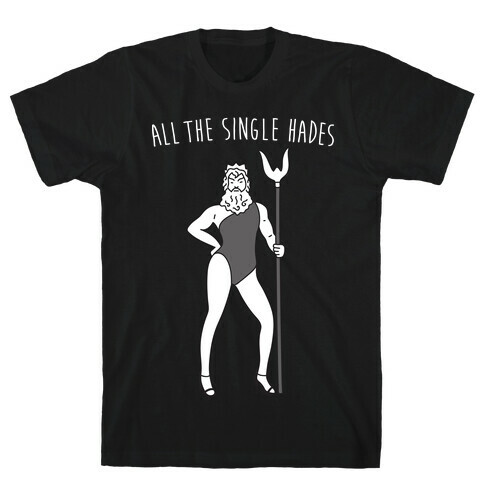 All The Single Hades Parody T-Shirt