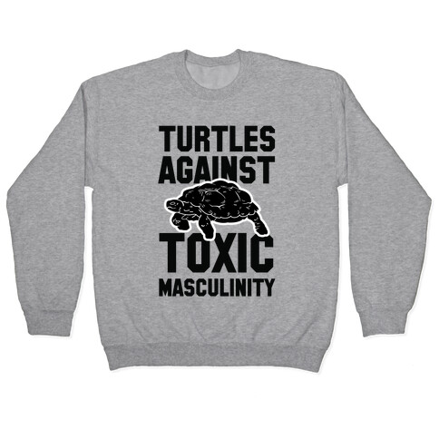 Turtles Agains Toxic Masculinity Pullover