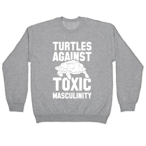 Turtles Agains Toxic Masculinity Pullover