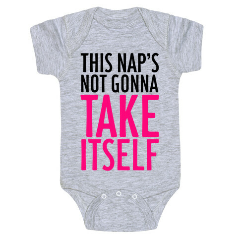 This Nap's Not Gonna Take Itself Baby One-Piece
