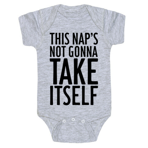This Nap's Not Gonna Take Itself Baby One-Piece