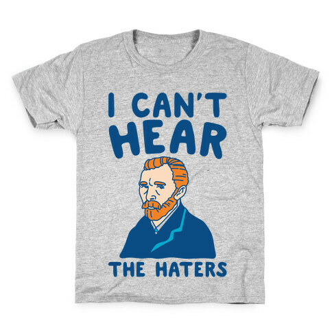 I Can't Hear The Haters Vincent Van Gogh Parody Kids T-Shirt
