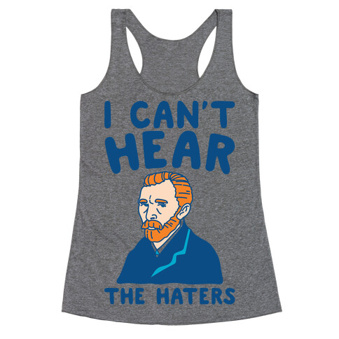 I Can't Hear The Haters Vincent Van Gogh Parody Racerback Tank Top