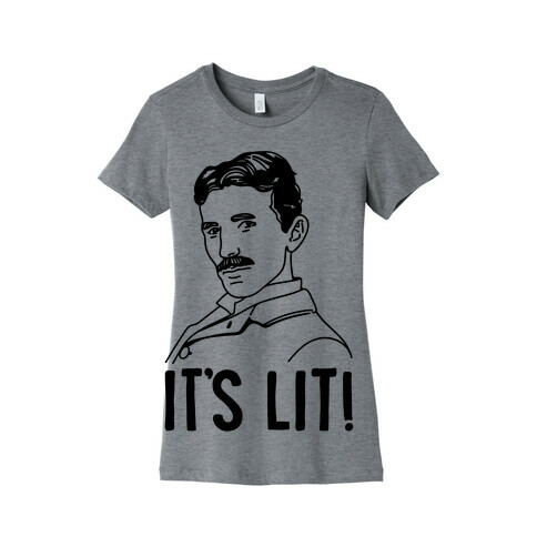It's Lit Nikola Tesla Parody Womens T-Shirt