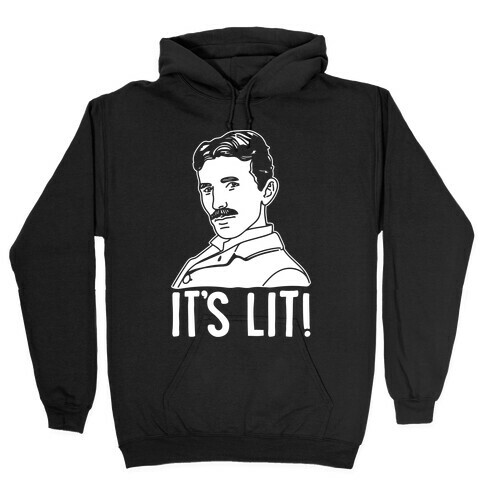 It's Lit Nikola Tesla Parody White Print Hooded Sweatshirt