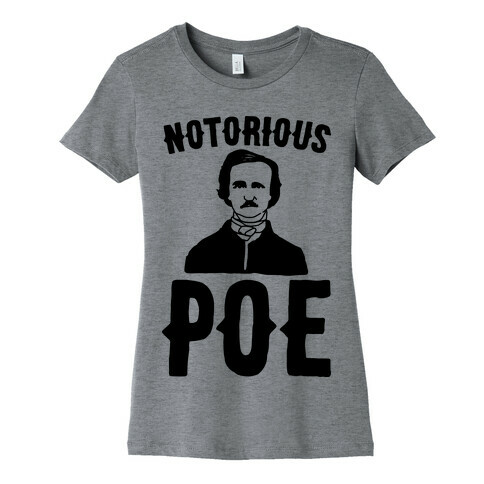 Notorious POE Edgar Allen Poe Parody Womens T-Shirt