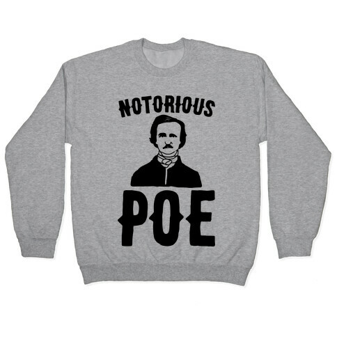 Notorious POE Edgar Allen Poe Parody Pullover