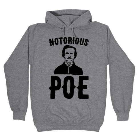 Notorious POE Edgar Allen Poe Parody Hooded Sweatshirt