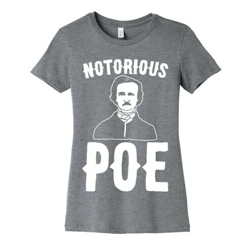 Notorious POE Edgar Allen Poe Parody White Print Womens T-Shirt