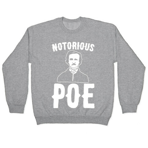Notorious POE Edgar Allen Poe Parody White Print Pullover