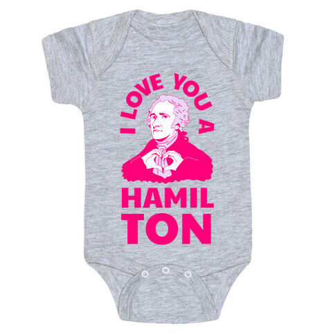 I Love You a Hamil-TON Baby One-Piece