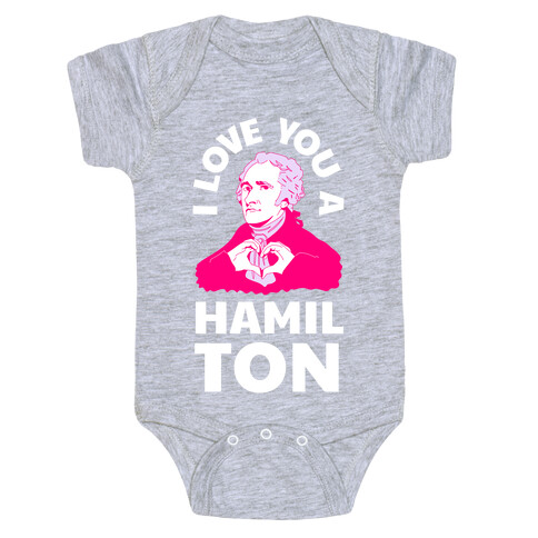 I Love You a Hamil-TON Baby One-Piece