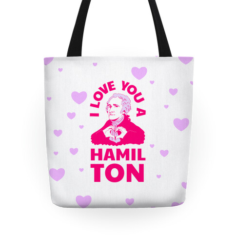 I Love You a Hamil-TON Tote