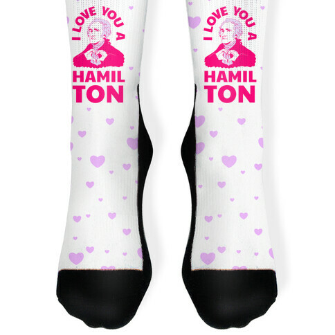 I Love You a Hamil-TON Sock