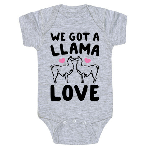 We Got A Llama Love Llama Valentine Parody Baby One-Piece