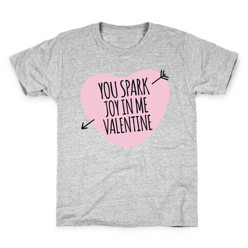 You Spark Joy In Me Valentine Parody Kids T-Shirt